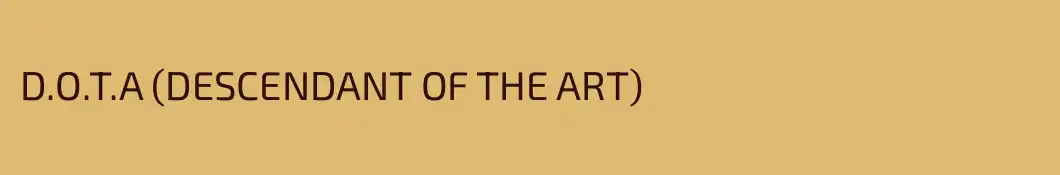 D.O.T.A (DESCENDANT OF THE ART)